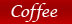 Coffee